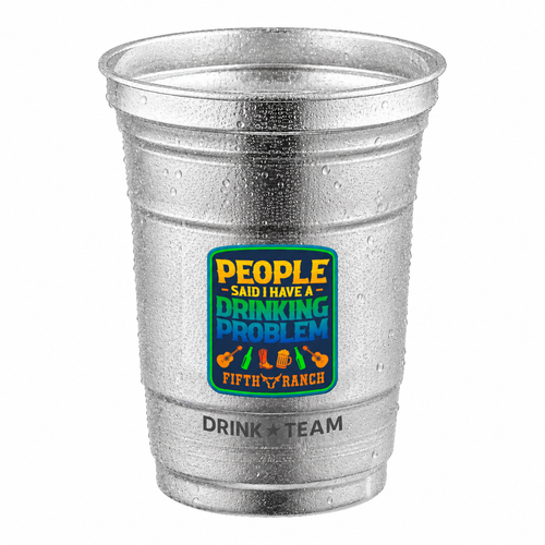 Aluminum Cup - People Said i have a drinking problem