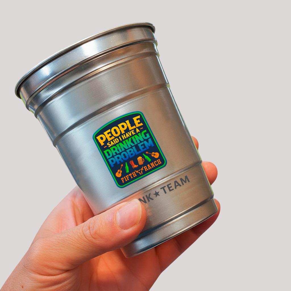 Aluminum Cup - People Said i have a drinking problem